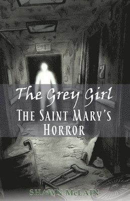 The Saint Mary's Horror: The Grey Girl, Book 3 1