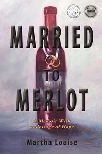 bokomslag Married to Merlot: A Memoir With a Message of Hope