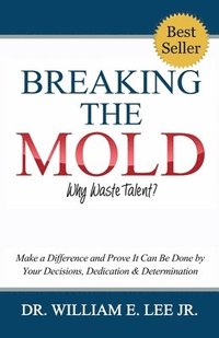 bokomslag Breaking the Mold - Why Waste Talent?