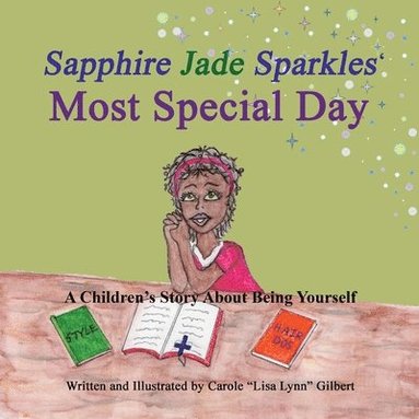 Carole Lisa Lynn Gilbert - Sapphire Jade Sparkles' Most Special Day, Häftad