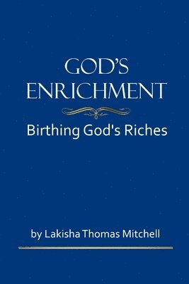 Lakisha Thomas Mitchell - God's Enrichment: Birthing God's Riches, Häftad