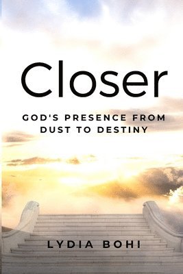 bokomslag Closer: God's Presence from Dust to Destiny