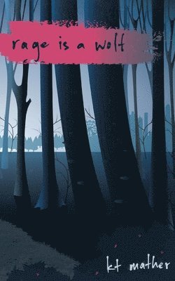 Kt Mather - Rage is a Wolf, Häftad. Tillgänglighet: Lägg i varukorg