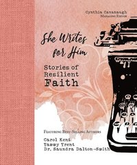 bokomslag She Writes for Him: Stories of Resilient Faith
