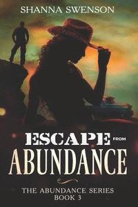 bokomslag Escape from Abundance: The Abundance Series: Book 3