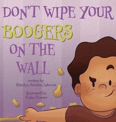 Don't Wipe Your Boogers on the Wall 1