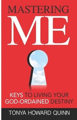 Mastering Me: Key's To Living Your God Ordained Destiny 1