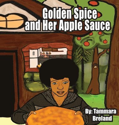 Tammara Breland - Golden Spice and Her Apple Sauce, Inbunden