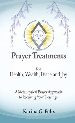 bokomslag Prayer Treatments for Health, Wealth, Peace and Joy.