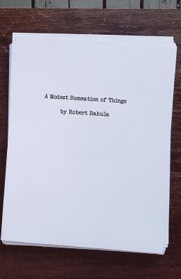 Robert Rahula - Modest Summation of Things, Häftad