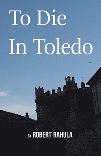 bokomslag To Die in Toledo