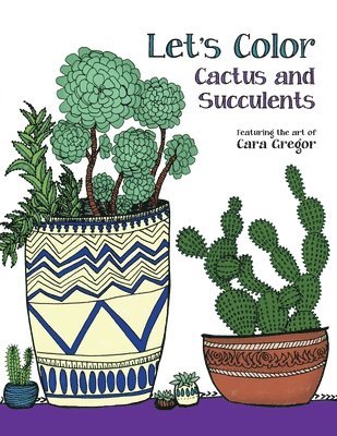 Let's Color Cactus and Succulents 1