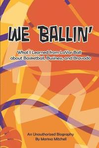 bokomslag We Ballin': What I Learned from Lavar Ball about Basketball, Business, and Bravado