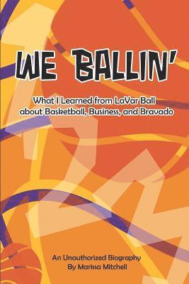 We Ballin': What I Learned from Lavar Ball about Basketball, Business, and Bravado 1