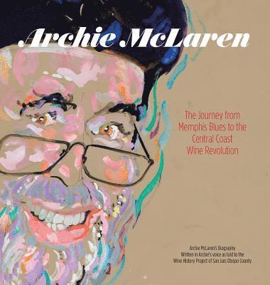 Archie McLaren: The Journey from Memphis Blues to the Central Coast Wine Revolution 1