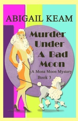 Murder Under A Bad Moon: A 1930s Mona Moon Historical Cozy Mystery 1