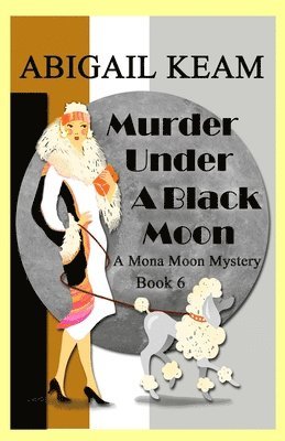 Murder Under A Black Moon: A 1930s Mona Moon Historical Cozy Mystery 1