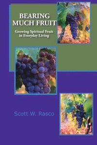bokomslag Bearing Much Fruit: Growing Spiritual Fruit in Everyday Living