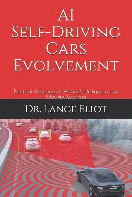 bokomslag AI Self-Driving Cars Evolvement: Practical Advances in Artificial Intelligence and Machine Learning