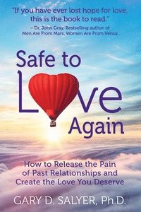 bokomslag Safe to Love Again: How to Release the Pain of Past Relationships and Create the Love You Deserve