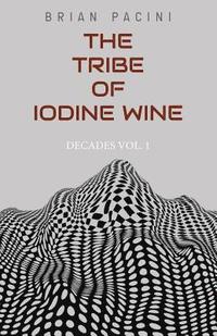 bokomslag The Tribe of Iodine Wine