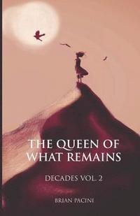 bokomslag The Queen of What Remains