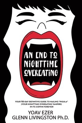 An End to Nighttime Overeating: Your 10-Day Definitive Guide 1