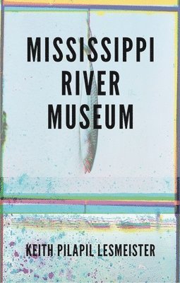 Keith Pilapil Lesmeister - Mississippi River Museum, Häftad