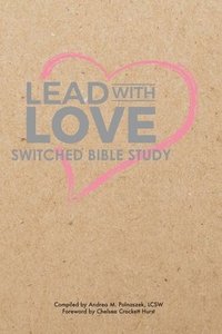 bokomslag Lead with Love: Switched Bible Study