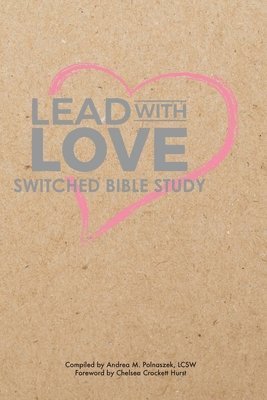 Lead with Love: Switched Bible Study 1