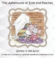 bokomslag The Adventues of Elsie and Peaches: Ghosts in the Attic