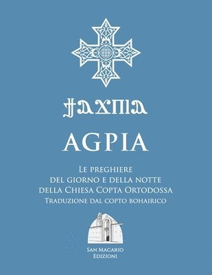 bokomslag Agpia - Le preghiere del giorno e della notte della Chiesa Copta Ortodossa