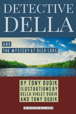 Tony Dudik - Detective Della and The Mystery at Deer Lake, Häftad