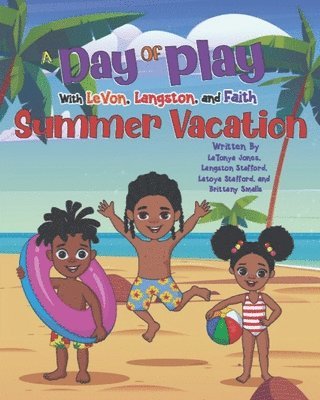 Day of Play with LeVon, Langston, and Faith - Summer Vacation
