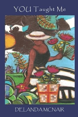 Delanda McNair, Carol Gash - YOU Taught Me: Why You Should Want Welcome And Receive Your Second Chance. Life's Hands-On Lessons., Häftad