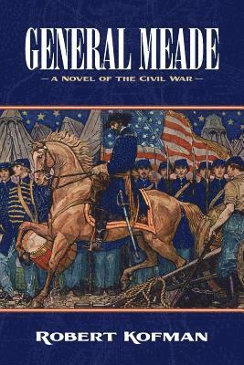 bokomslag General Meade: A Novel of the Civil War