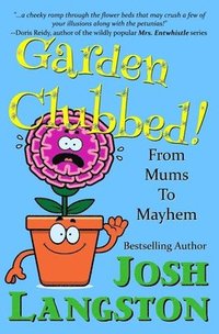 bokomslag Garden Clubbed!: From Mums to Mayhem