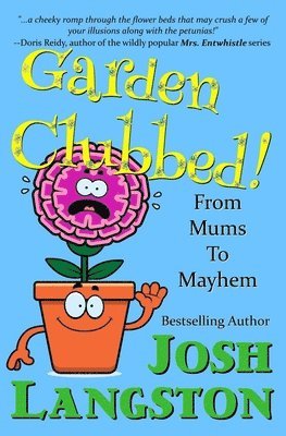 Garden Clubbed!: From Mums to Mayhem 1