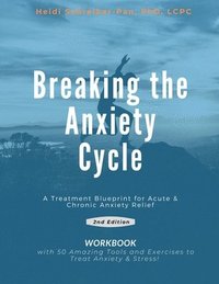 bokomslag Breaking the Anxiety Cycle - A Treatment Blueprint for Acute & Chronic Anxiety Relief