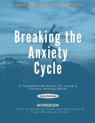 Breaking the Anxiety Cycle - A Treatment Blueprint for Acute & Chronic Anxiety Relief 1