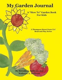 bokomslag My Garden Journal: A How To Garden Book For Kids