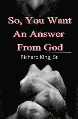 So, You Want An Answer From God 1