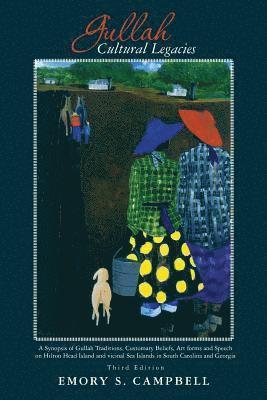 bokomslag Gullah Cultural Legacies: : A Synopsis of Gullah Traditions, Customary Beliefs, Art forms and Speech on Hilton Head Island and vicinal Sea Islan