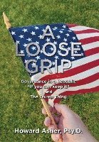 bokomslag A Loose Grip: Governance in a Republic - 'If you can keep it' - and The Trump Thing