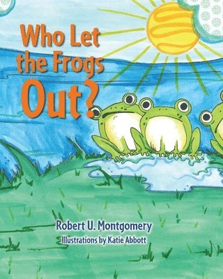 Who Let the Frogs Out? 1