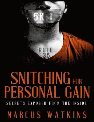 Marcus Watkins - Snitching For Personal Gain: Secrets Exposed From The Inside, Häftad