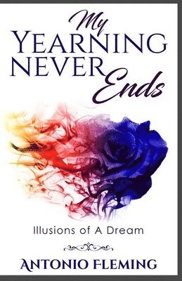 bokomslag My Yearning Never Ends: Illusions of A Dream