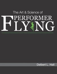bokomslag The Art & Science of Performer Flying