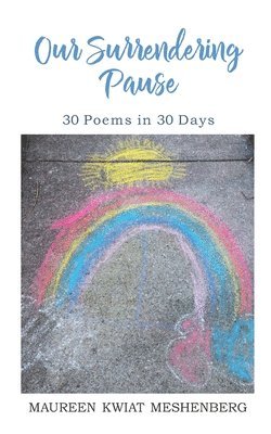 bokomslag Our Surrendering Pause: 30 Poems in 30 Days