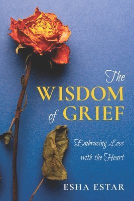 Esha Estar - Wisdom of Grief, Häftad. Tillgänglighet: Lägg i varukorg